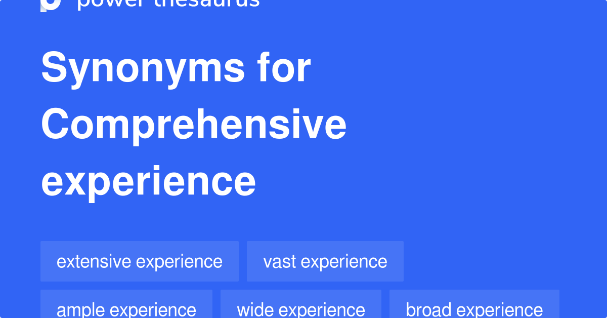 Comprehensive Experience Synonyms 109 Words And Phrases For 