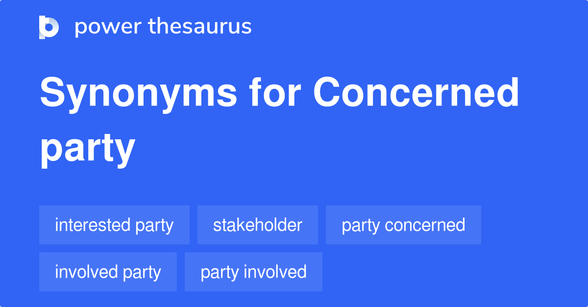 Concerned Party synonyms 79 Words and Phrases for Concerned Party