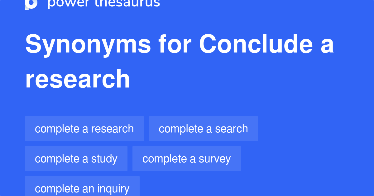 research conclude synonym