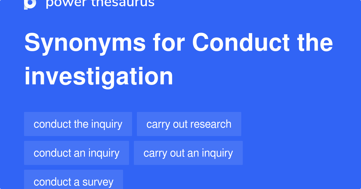 conduct-the-investigation-synonyms-99-words-and-phrases-for-conduct