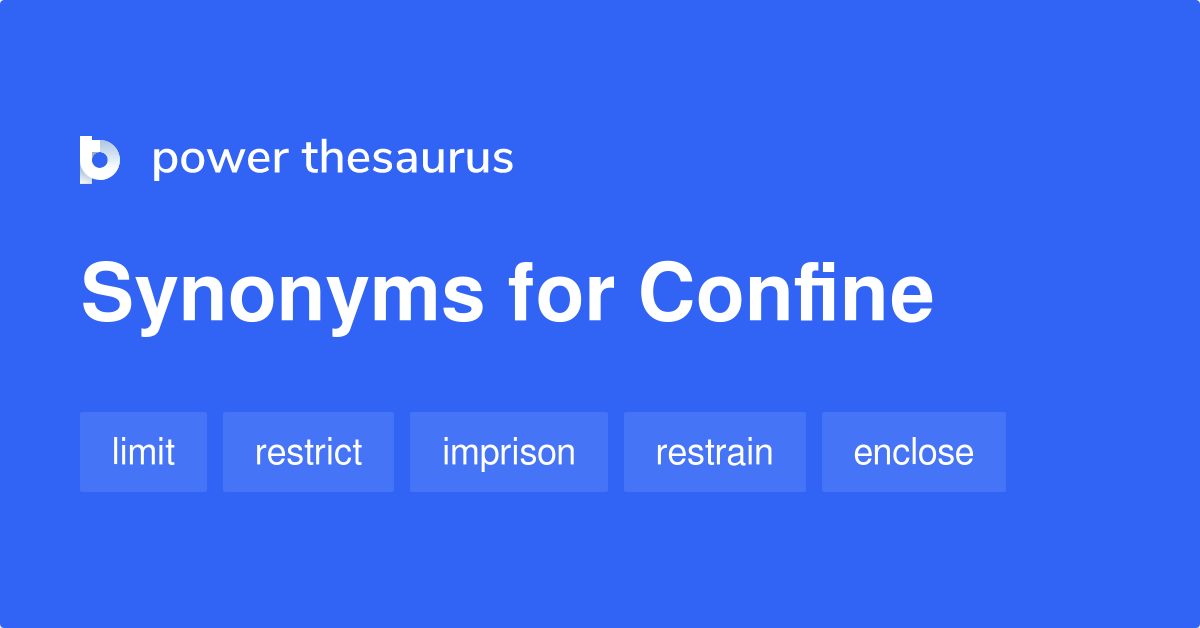 Confine synonyms - 2 026 Words and Phrases for Confine