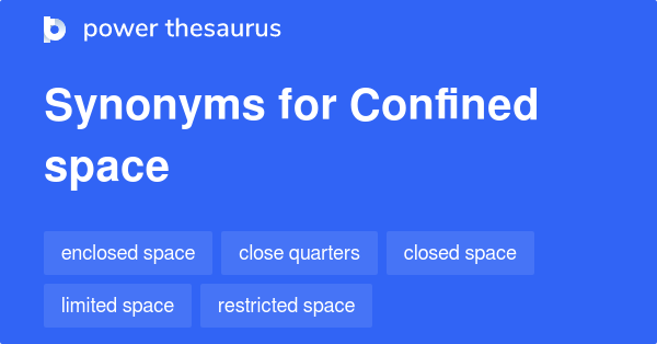 Confined Space synonyms 388 Words and Phrases for Confined Space