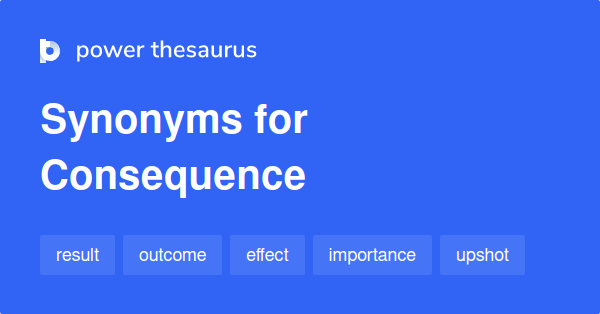 consequence-synonyms-2-144-words-and-phrases-for-consequence