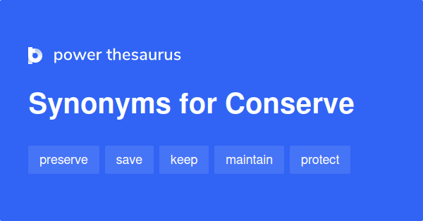 Conserve synonyms 1 015 Words and Phrases for Conserve