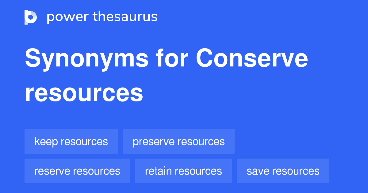 conserve-resources-synonyms-26-words-and-phrases-for-conserve-resources