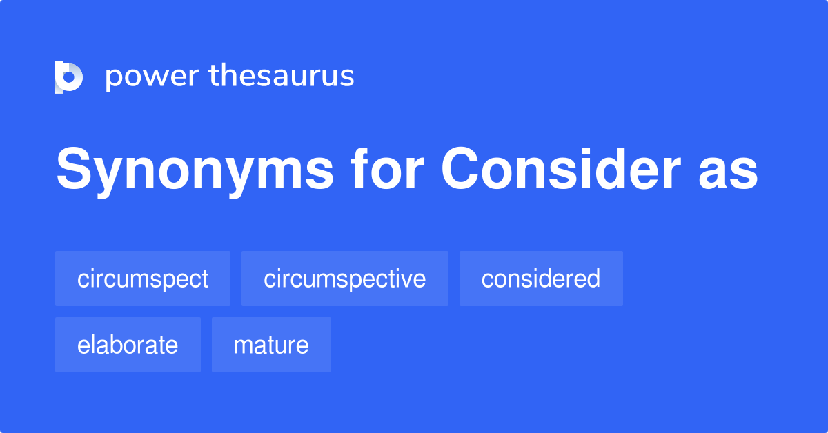 Consider As synonyms 67 Words and Phrases for Consider As