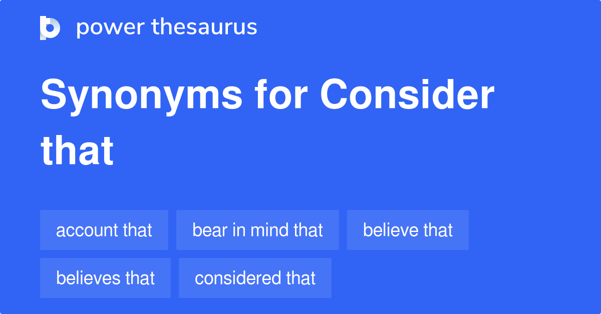 consider-that-synonyms-203-words-and-phrases-for-consider-that