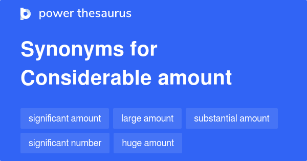 Considerable Amount Synonyms 988 Words And Phrases For Considerable 