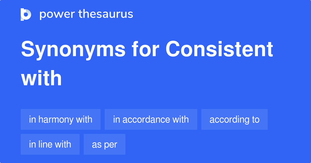 consistent-with-synonyms-304-words-and-phrases-for-consistent-with