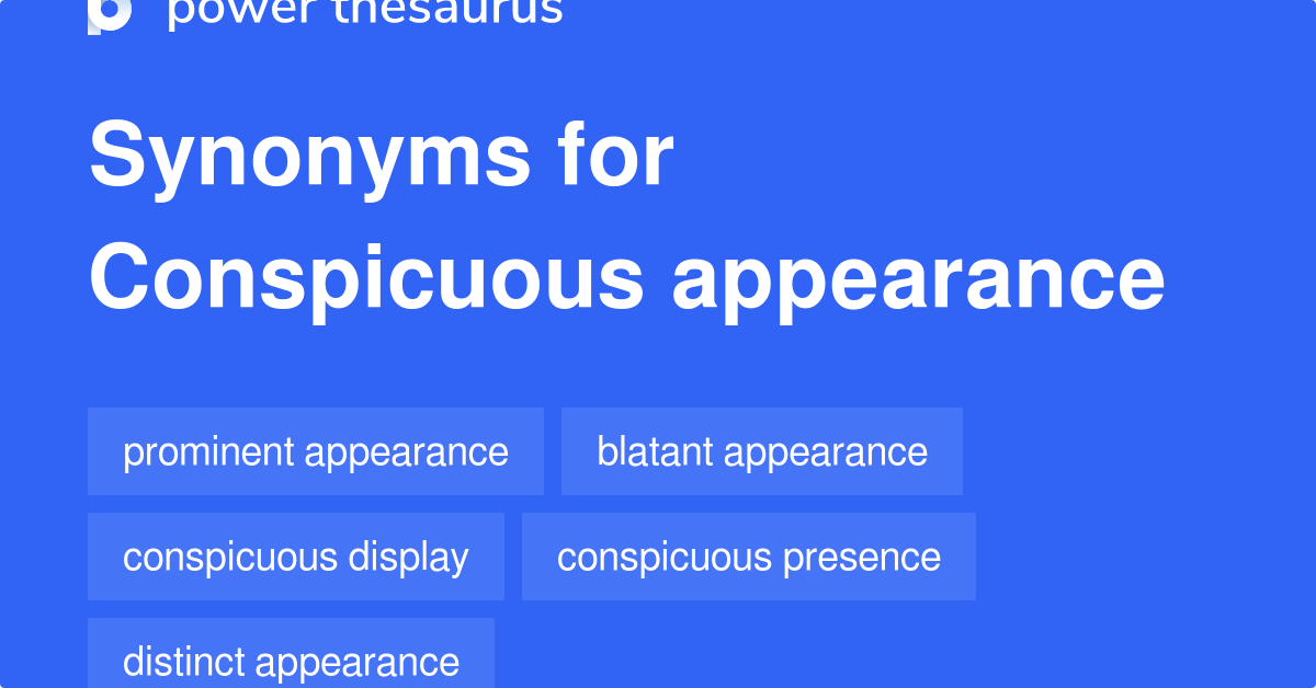 Conspicuous Appearance synonyms 11 Words and Phrases for Conspicuous