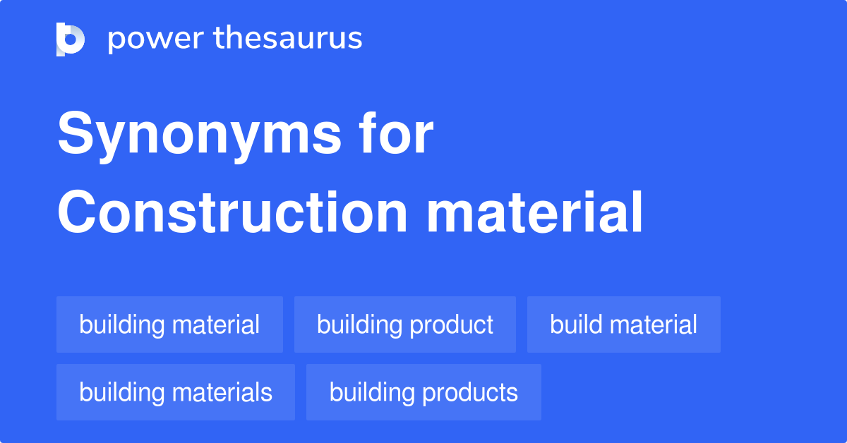 Construction Material synonyms 150 Words and Phrases for Construction Material