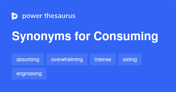 consuming-synonyms-1-210-words-and-phrases-for-consuming