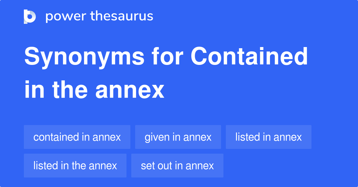 contained-in-the-annex-synonyms-46-words-and-phrases-for-contained-in