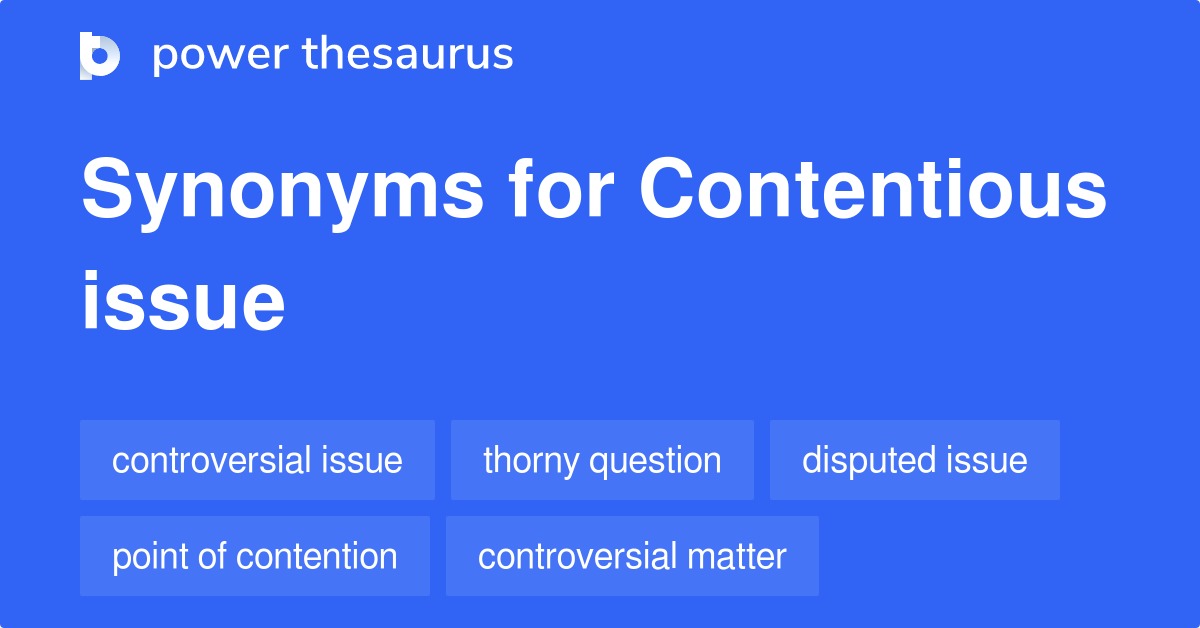 Contentious Issue Synonyms 225 Words And Phrases For Contentious Issue