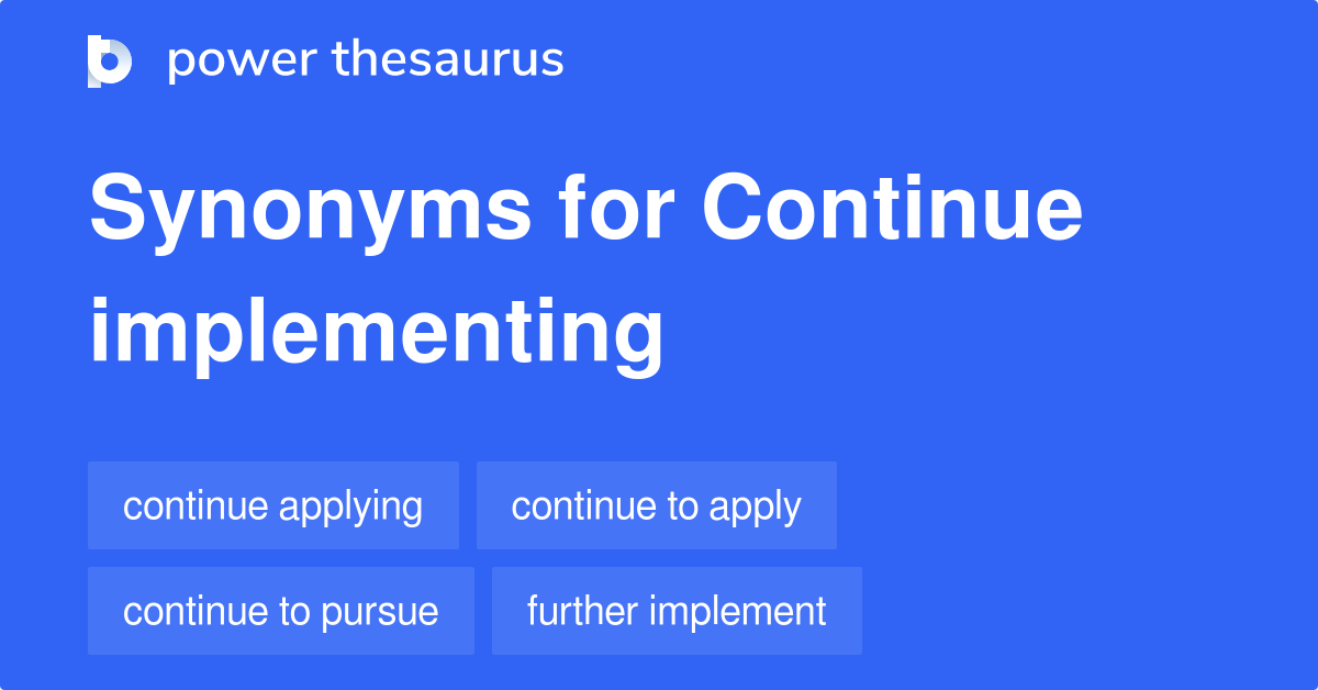 continue-implementing-synonyms-46-words-and-phrases-for-continue