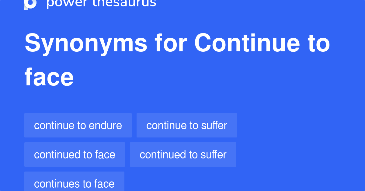 continue-to-face-synonyms-77-words-and-phrases-for-continue-to-face