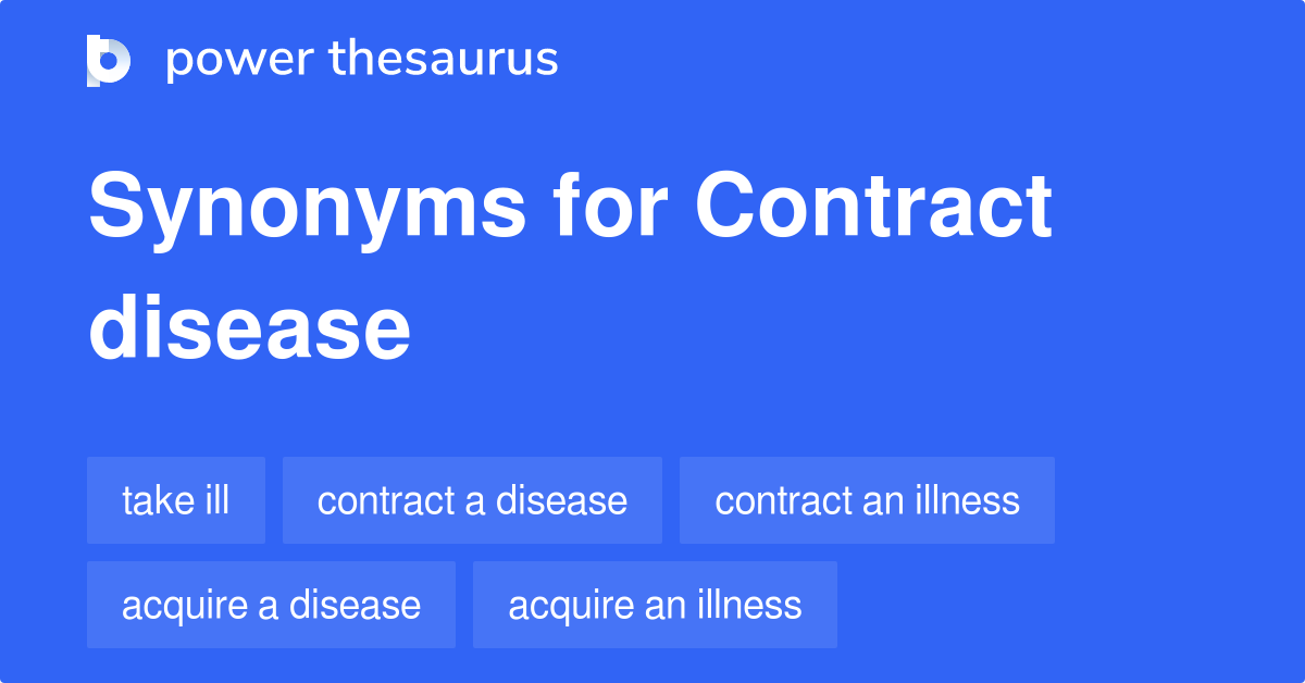 Contract Disease synonyms - 72 Words and Phrases for Contract Disease