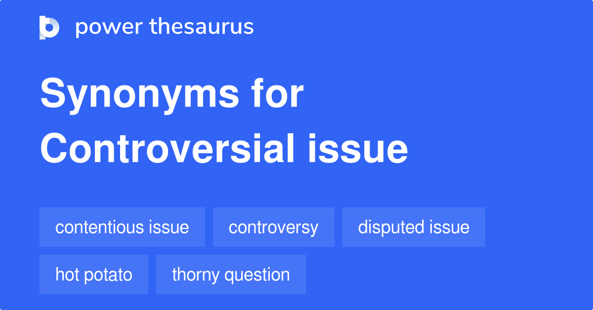 What Is Another Word For Controversial Issue