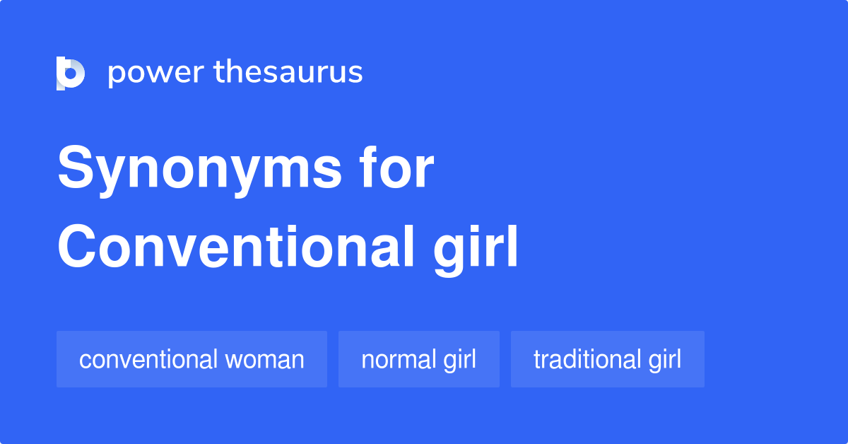 Conventional Girl Synonyms 38 Words And Phrases For Conventional Girl