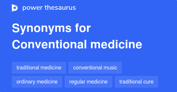 Conventional Medicine Synonyms 49 Words And Phrases For Conventional 