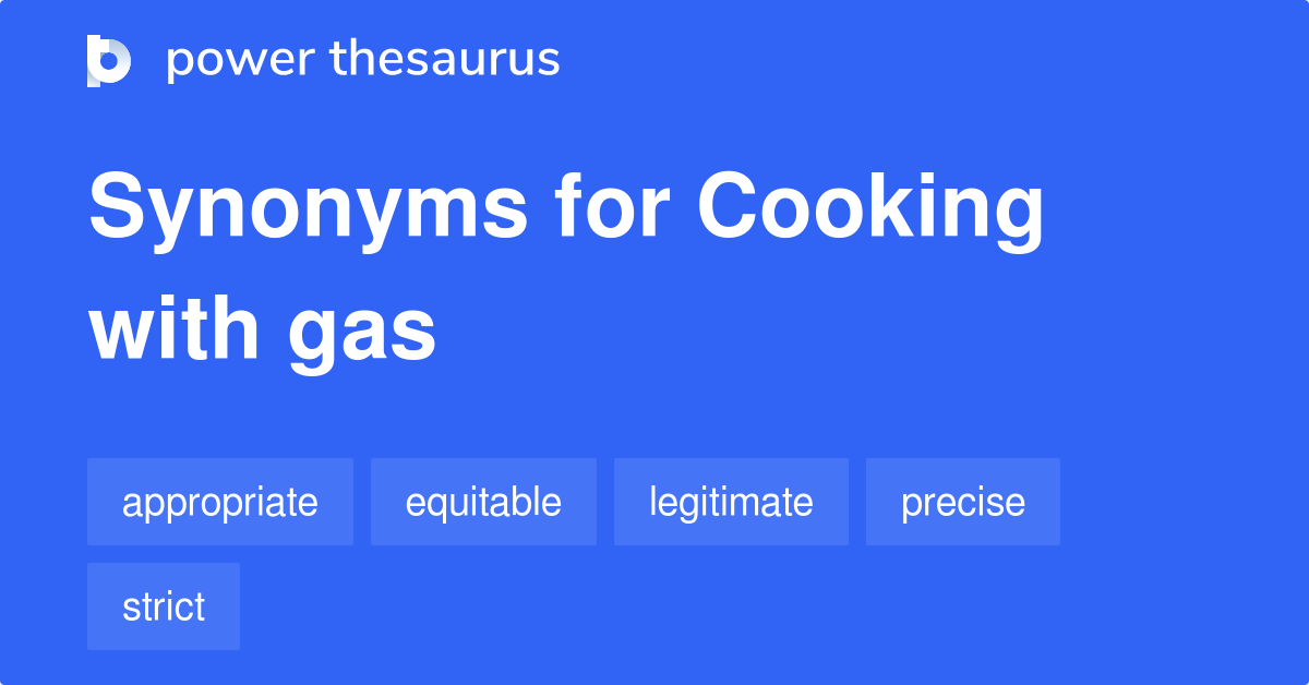 cooking-with-gas-synonyms-32-words-and-phrases-for-cooking-with-gas