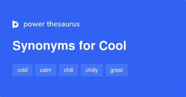 16 Synonyms For Cool Related To Slang