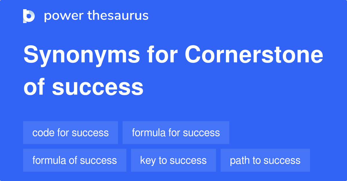 Cornerstone Of Success synonyms 28 Words and Phrases for Cornerstone