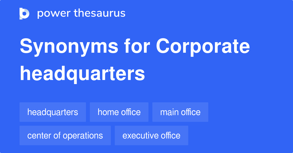 Corporate Headquarters synonyms 292 Words and Phrases for Corporate