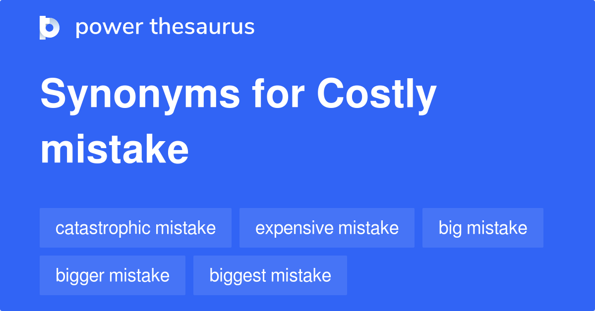 costly-mistake-synonyms-66-words-and-phrases-for-costly-mistake