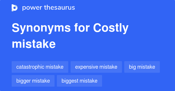 costly-mistake-synonyms-85-words-and-phrases-for-costly-mistake