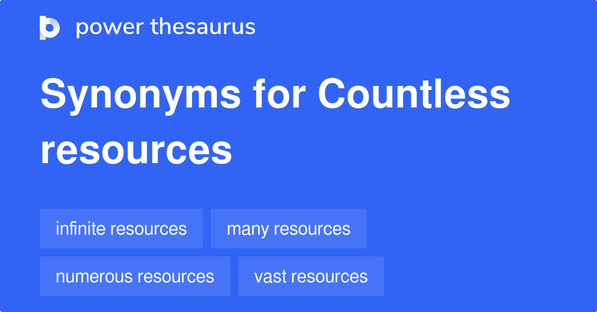 countless-resources-synonyms-7-words-and-phrases-for-countless-resources