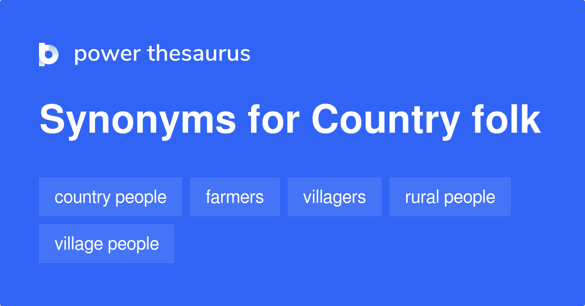 Country Folk synonyms 263 Words and Phrases for Country Folk