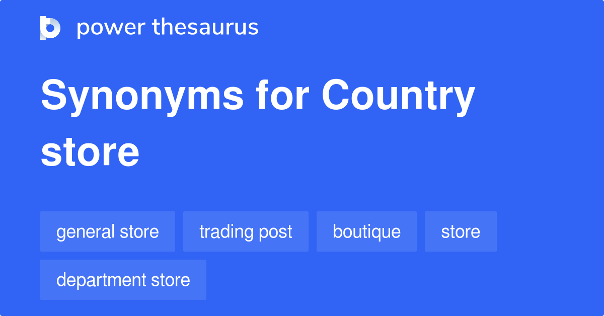 Country Store synonyms 51 Words and Phrases for Country Store