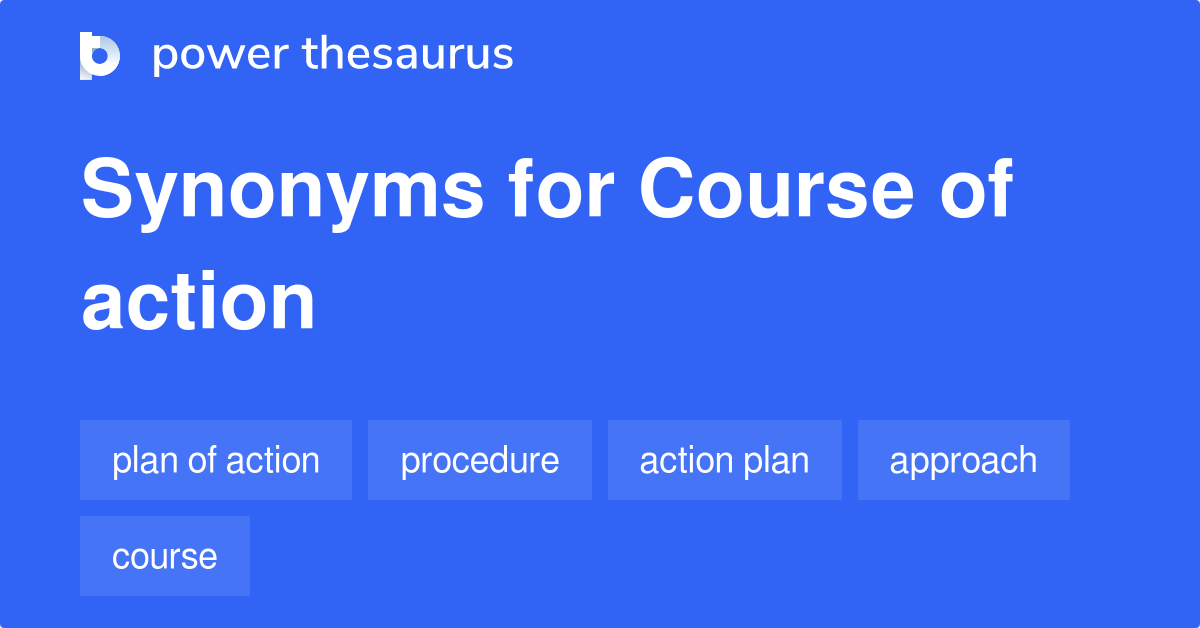 5 Synonyms for Course Of Action related to Course