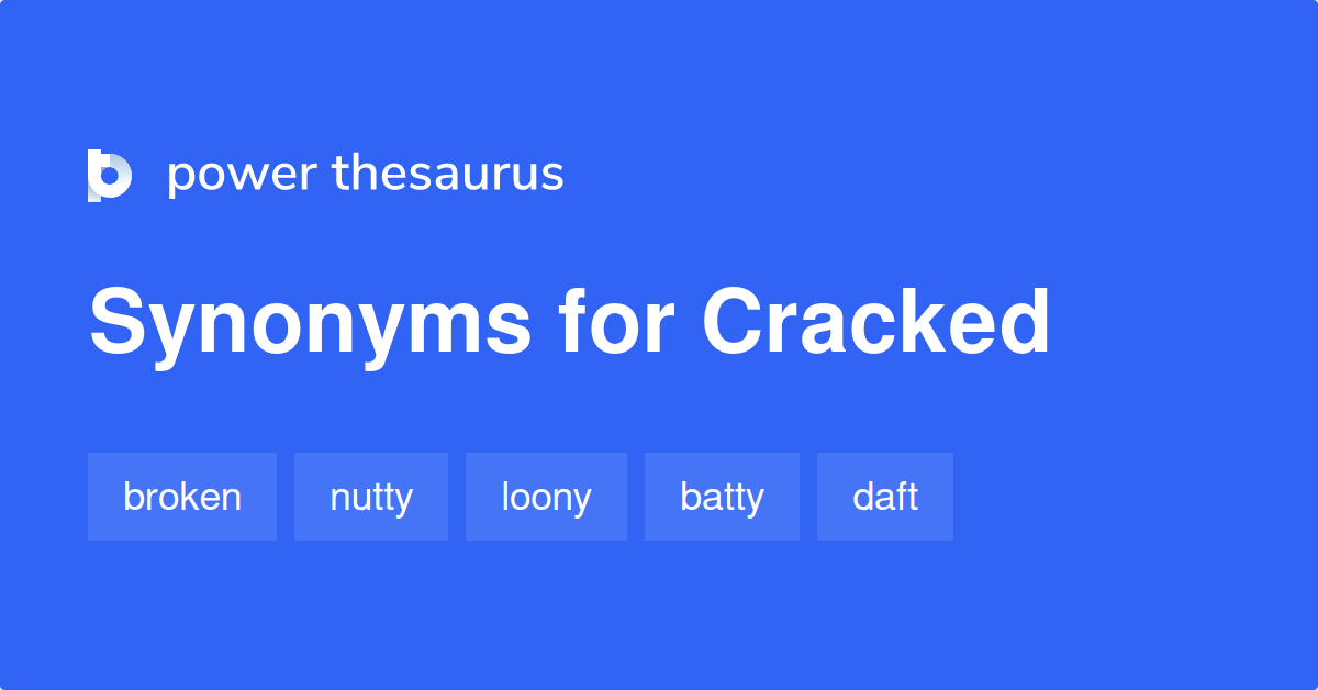 Cracked Synonyms In English