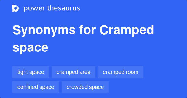 Cramped Space synonyms 150 Words and Phrases for Cramped Space