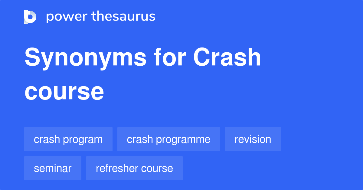 Crash Course synonyms 145 Words and Phrases for Crash Course