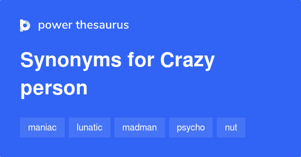 crazy-person-synonyms-248-words-and-phrases-for-crazy-person