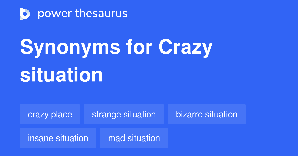 crazy-situation-synonyms-18-words-and-phrases-for-crazy-situation