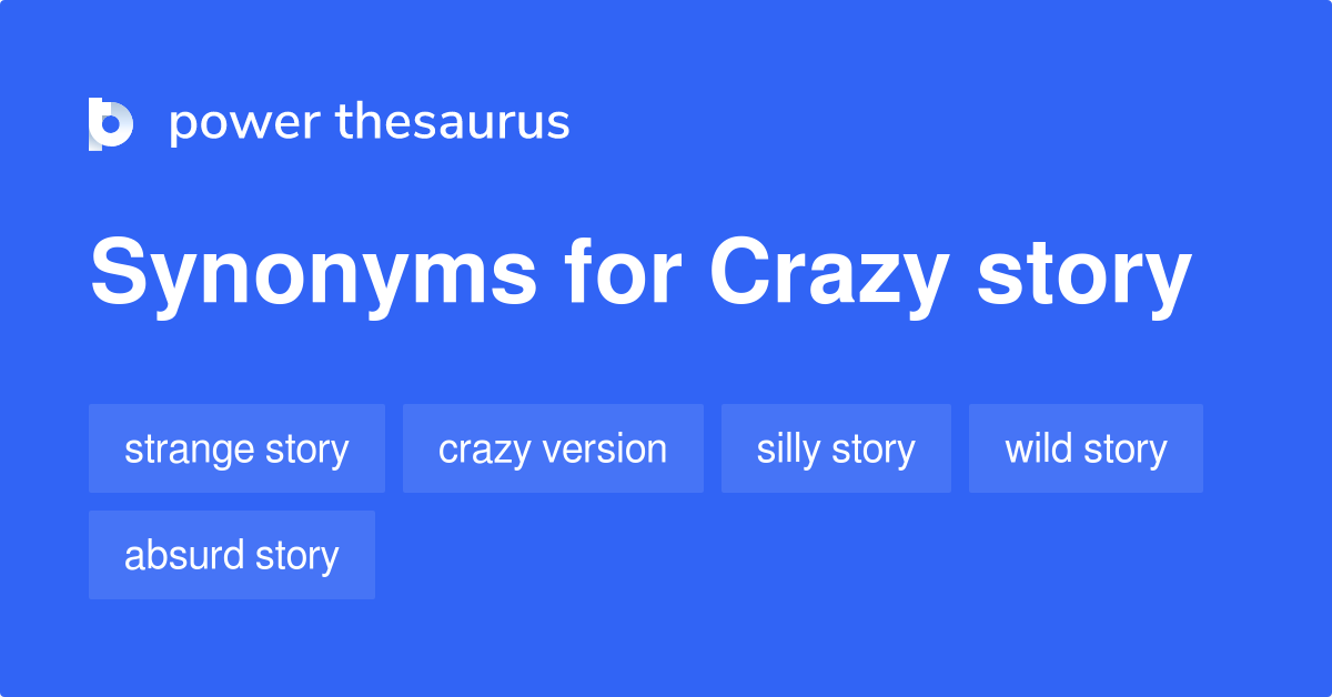 crazy-story-synonyms-92-words-and-phrases-for-crazy-story