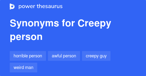 What S Another Synonym For Creepy