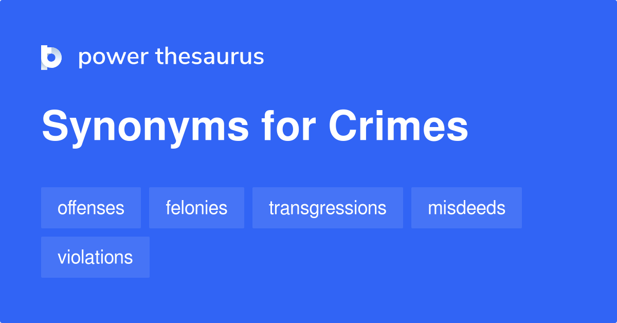 Crimes Synonyms 210 Words And Phrases For Crimes