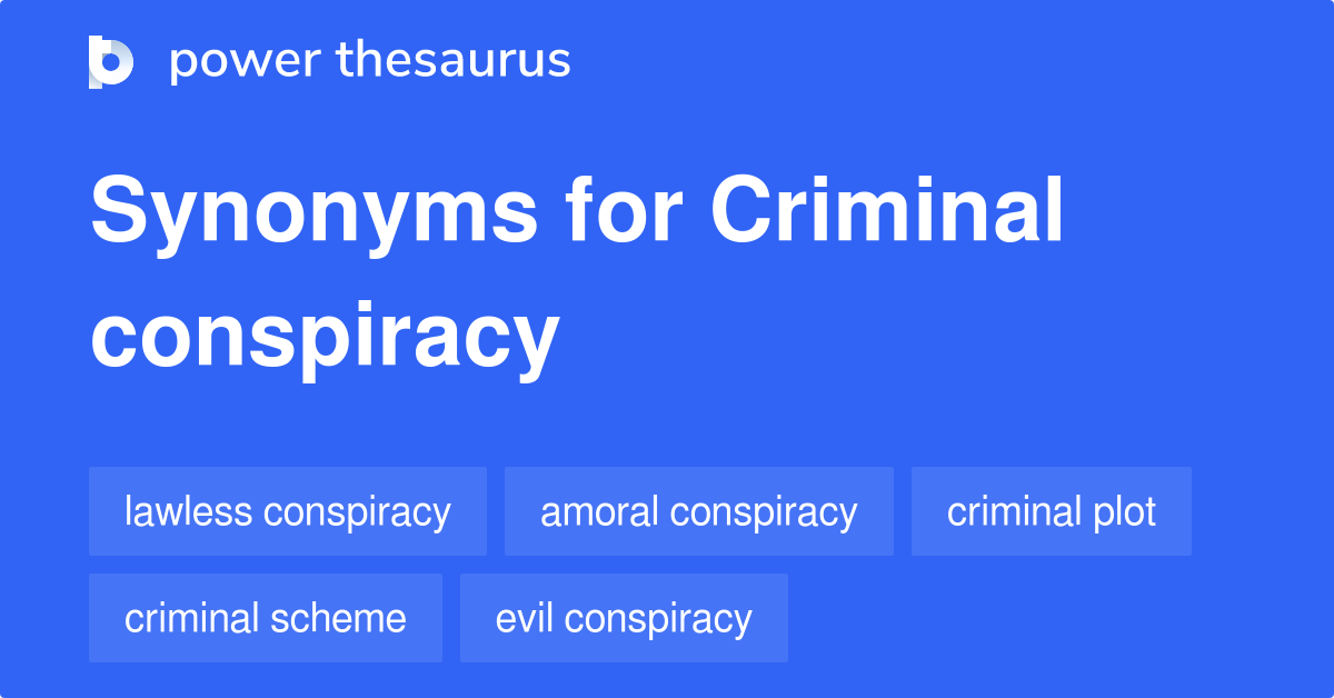 criminal-conspiracy-synonyms-91-words-and-phrases-for-criminal-conspiracy