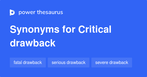 Critical Drawback synonyms - 7 Words and Phrases for Critical Drawback