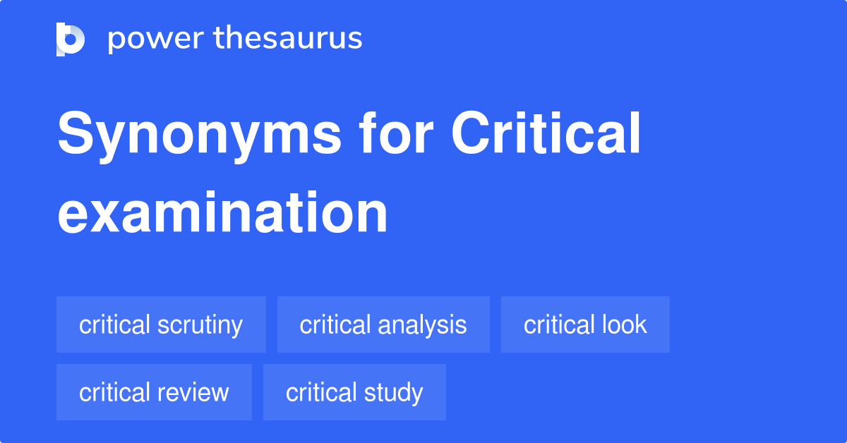 Critical Examination synonyms - 495 Words and Phrases for Critical 