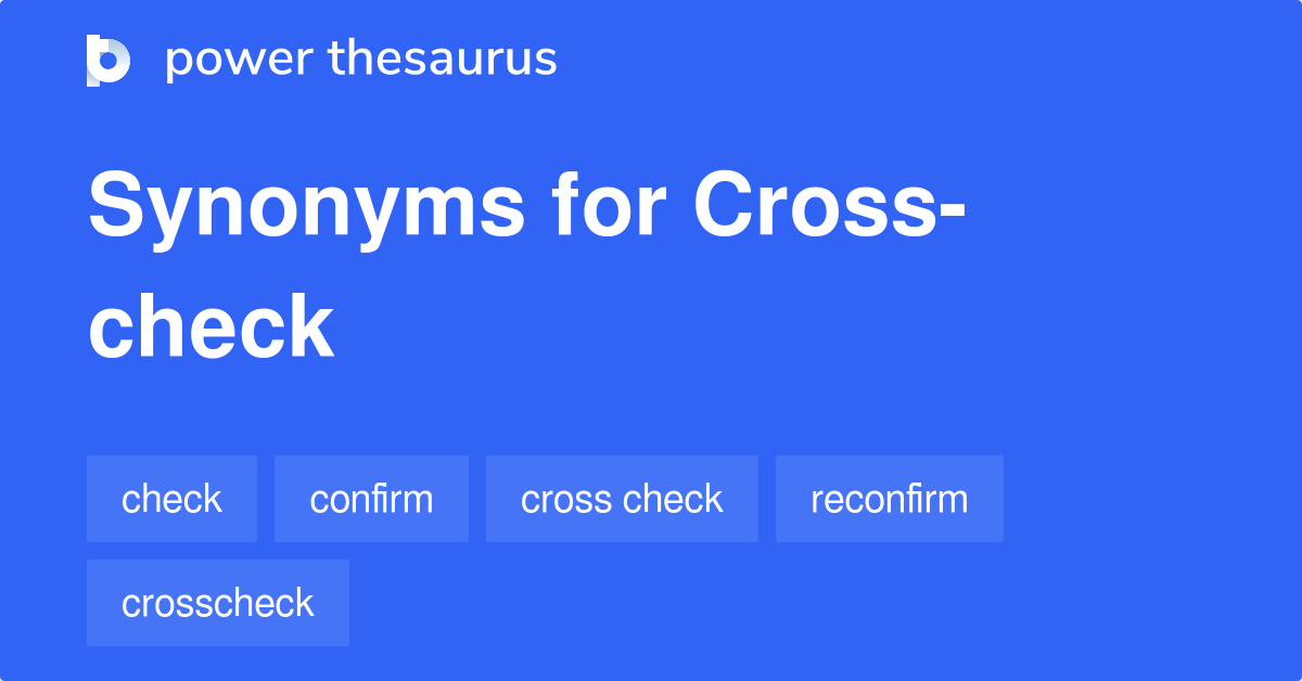 Cross-check Synonyms. Similar word for Cross-check.