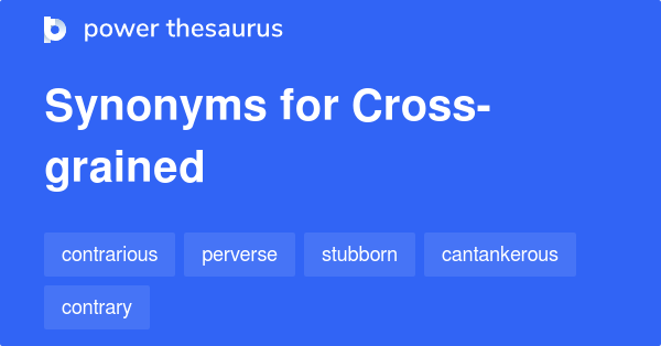 cross-grained-synonyms-308-words-and-phrases-for-cross-grained