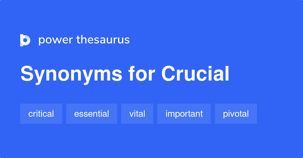 Crucial Synonyms 1 720 Words And Phrases For Crucial