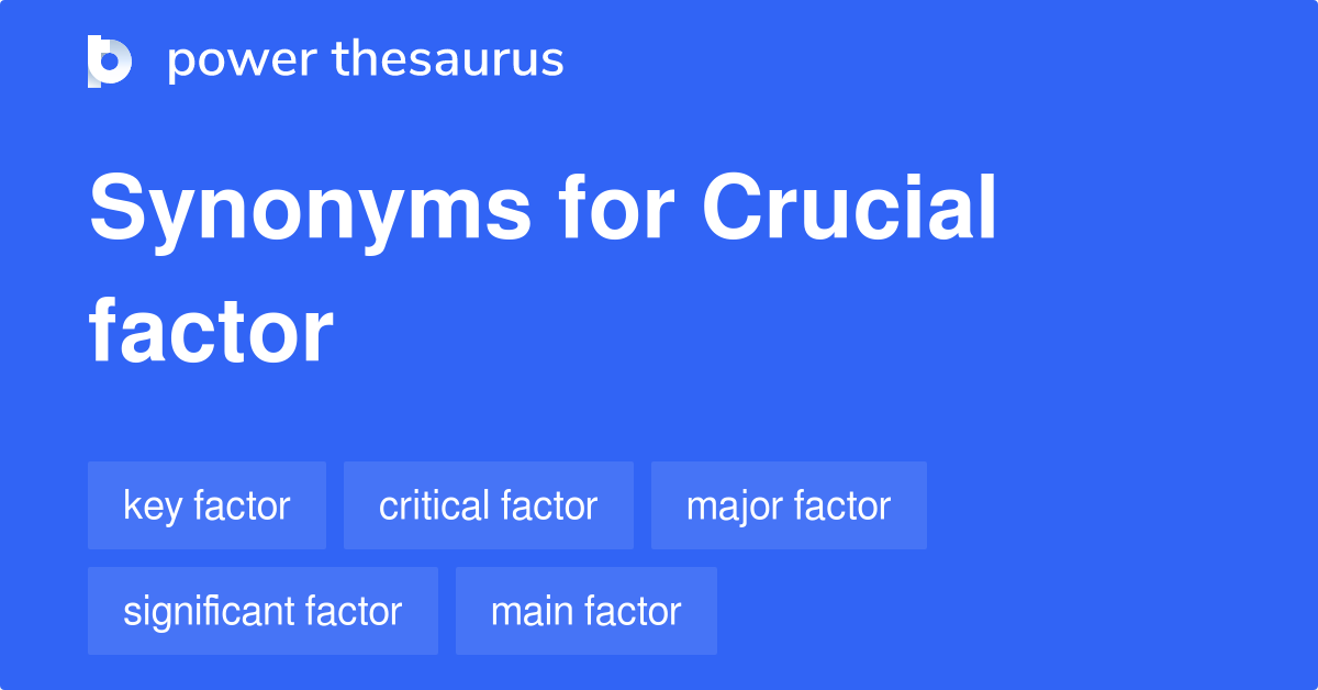 crucial-factor-synonyms-447-words-and-phrases-for-crucial-factor