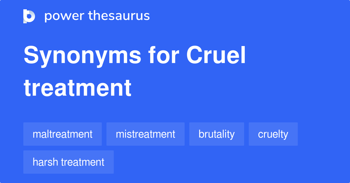 Other Words For Cruel Treatment